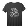 Rennrad T-Shirt - Guter Rad ist teuer | Perfektes Geschenk für Fahrradliebhaber, Radfahrer & Teamkollegen