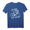 Rennrad T-Shirt - Guter Rad ist teuer | Perfektes Geschenk für Fahrradliebhaber, Radfahrer & Teamkollegen