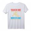 Touch Me And Your First Wrestling Lesson Is Free Ringen T-Shirt – Perfektes Geschenk für Profi-Wrestler und Wrestling-Fans
