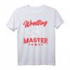 Meister Im Ringen Ringsport T-Shirt - Lustiges Wrestling Design für Ringer, Wrestler & Kampfsportfans als Geschenk