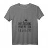 Damen Does This Ring Make Me Look Engaged T-Shirt - Lustiges Hochzeits- und Verlobungsgeschenk für Braut, Tochter, Schwester und Freundinnen