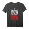 Row Like There Is No Tomorrow Ruder- und Wassersport T-Shirt – Motivationsshirt & Geschenk für Ruderer, Wassersportler & Rudersportfans