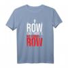 Row Like There Is No Tomorrow Ruder- und Wassersport T-Shirt – Motivationsshirt & Geschenk für Ruderer, Wassersportler & Rudersportfans