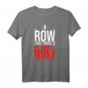 Row Like There Is No Tomorrow Ruder- und Wassersport T-Shirt – Motivationsshirt & Geschenk für Ruderer, Wassersportler & Rudersportfans