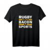 Lustiges Rugby Is The Bacon Of Sports T-Shirt – Coole Rugby Fanbekleidung für Damen und Herren, Perfekt für Rugby-Fans und Teammitglieder