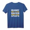 Lustiges Rugby Is The Bacon Of Sports T-Shirt – Coole Rugby Fanbekleidung für Damen und Herren, Perfekt für Rugby-Fans und Teammitglieder