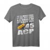 Sportschütze Pistole Kal .45 ACP Spruch Geschenk T-Shirt – Lustiges Waffenshirt für Jäger, Schützen und Waffennarren