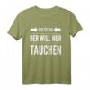 Der will nur tauchen Tauchsport Taucher Schnorcheln Geschenk T-Shirt - Lustiges Tauch Motiv für Taucher und Schnorchler als Geschenkidee