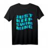 Just Keep Swimming Schwimmen Schwimmer Geschenk T-Shirt - Perfekt für Wassersportler, Bademeister & Schwimmbad Fans zu Geburtstag & Feiertagen