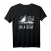 Life ist besser auf einem Boot T-Shirt – Perfektes Geschenk für Segler, Fischer & Wasserliebhaber zu Geburtstag, Vatertag & Weihnachten