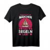 Nur ein Mädchen das segeln liebt T-Shirt - Maritimes Design für Seglerinnen mit eigenem Segelboot