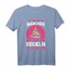 Nur ein Mädchen das segeln liebt T-Shirt - Maritimes Design für Seglerinnen mit eigenem Segelboot