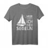 Mir Reichts Ich geh Segeln - Segelschiff T-Shirt für Segelboot-Liebhaber und Hobbysegler als lustiges Geschenk