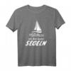 Segler Geht Ihr Arbeiten Ich Geh Lieber Segeln - Skipper T-Shirt für Kapitäne & Meerliebhaber, Perfekt für Weihnachten, Geburtstag & Vatertag