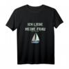 Ich liebe es wenn meine Frau mich segeln lässt - Segeln T-Shirt für Wassersportler & Skipper, ideales Geschenk zu Weihnachten & Geburtstag