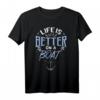 Life Is Better on a Boat Segeln Geschenkidee T-Shirt - Lustiges Wassersport-Design für Segler und Bootsliebhaber