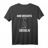 Mir reichts. Ich bin Segeln - Cooles Bootfahren & Segeln T-Shirt für Wasserliebhaber & Bootsfahrer, ideales Geschenk zum Geburtstag & Weihnachten