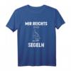 Mir reichts. Ich bin Segeln - Cooles Bootfahren & Segeln T-Shirt für Wasserliebhaber & Bootsfahrer, ideales Geschenk zum Geburtstag & Weihnachten