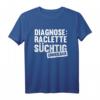 Diagnose Raclette Süchtig Unheilbar T-Shirt – Lustiges Geschenk für Käse- und Raclette-Fans, Skifahrer & Snowboarder, perfekt für Weihnachten, Vatertag & Geburtstag
