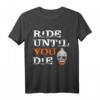 Ride Until You Die! Lustiges Snowboarder & Skifahrer T-Shirt für Apres Ski & Wintersport Fans – Perfektes Geschenk für Snowboarder und Skifahrer mit Humor