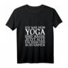 Damen Yoga T-Shirt mit Aufschrift 'Ich war beim Yoga und hasse jetzt alle achtsamer' – Perfekt für Yoga, Dehnübungen & Fitness