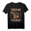 Touch Me You First Taekwondo Lesson T-Shirt – Klassische Kampfsportmode mit doppeltem Saum für Training & Motivation