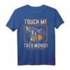 Touch Me You First Taekwondo Lesson T-Shirt – Klassische Kampfsportmode mit doppeltem Saum für Training & Motivation