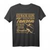 Tanzen T-Shirt - Lustiges Geschenk mit Spruch für Tanzfans und kreative Tänzer