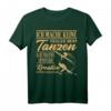 Tanzen T-Shirt - Lustiges Geschenk mit Spruch für Tanzfans und kreative Tänzer