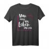 Man muss das Leben tanzen T-Shirt – Lustiges Geschenk für Tänzer, Party Fans & Stilvolle Menschen zu Geburtstag, Muttertag, Vatertag oder Weihnachten
