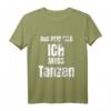 Aus dem Weg ich muss Tanzen T-Shirt - Lustiges Design für Tänzer, Tanzlehrer & Tanzwettbewerbe, perfekte Geschenkidee für alle Tanzstile
