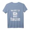 Aus dem Weg ich muss Tanzen T-Shirt - Lustiges Design für Tänzer, Tanzlehrer & Tanzwettbewerbe, perfekte Geschenkidee für alle Tanzstile