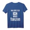 Aus dem Weg ich muss Tanzen T-Shirt - Lustiges Design für Tänzer, Tanzlehrer & Tanzwettbewerbe, perfekte Geschenkidee für alle Tanzstile