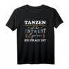 Tanzen ist die Antwort T-Shirt – Perfektes Geschenk für Tanzliebhaber und Sportfans zum Geburtstag