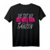 Die Tut Nix Die Will Nur Tanzen - Damen T-Shirt für Tänzerinnen & Tanzliebhaberinnen, Geschenkidee für Weihnachten, Geburtstag, Muttertag & Jubiläum