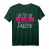 Die Tut Nix Die Will Nur Tanzen - Damen T-Shirt für Tänzerinnen & Tanzliebhaberinnen, Geschenkidee für Weihnachten, Geburtstag, Muttertag & Jubiläum