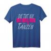 Die Tut Nix Die Will Nur Tanzen - Damen T-Shirt für Tänzerinnen & Tanzliebhaberinnen, Geschenkidee für Weihnachten, Geburtstag, Muttertag & Jubiläum