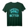 TShirt für Damen - Tanz Motiv 'Dancers Turn Out Better' - Perfektes Geschenk für Tänzerinnen & Tanzliebhaber