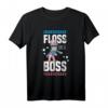 Floss Like A Boss Tanz & Back Humor T-Shirt – Lustiges Geschenk für Freunde, Familie, Mutter & Oma