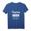 Tanztherapie Tanzen hilft T-Shirt - Motivationsspruch für Tänzer, Tänzerinnen & Tanzliebhaber, perfekt als Geschenk für Tanzlehrer & Freunde