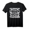 Ich brauche keine Therapie - Lustiges Taucher T-Shirt für Taucher & Tauchlehrer mit witzigem Spruch