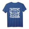 Ich brauche keine Therapie - Lustiges Taucher T-Shirt für Taucher & Tauchlehrer mit witzigem Spruch