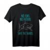 Haischutz No Fins no Future Save the Sharks T-Shirt – Umwelt- und Meeresschützer Geschenk für Meeresschutz & Taucher