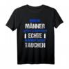 Echte Männer gehen Tauchen T-Shirt – Geschenkidee für Taucher, Schnorchler & Tauchlehrer für den nächsten Tauchurlaub