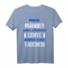 Echte Männer gehen Tauchen T-Shirt – Geschenkidee für Taucher, Schnorchler & Tauchlehrer für den nächsten Tauchurlaub