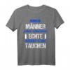 Echte Männer gehen Tauchen T-Shirt – Geschenkidee für Taucher, Schnorchler & Tauchlehrer für den nächsten Tauchurlaub