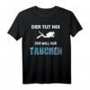 Der Tut Nix Der Will Nur Tauchen Tauch Shirt für Urlaub & Tauchclub – Perfektes Geschenk für Taucher, Tauchlehrer & Freunde