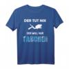 Der Tut Nix Der Will Nur Tauchen Tauch Shirt für Urlaub & Tauchclub – Perfektes Geschenk für Taucher, Tauchlehrer & Freunde