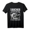 Lustiges Taucher Spruch T-Shirt – Originelle Taucher Geschenkidee für Kollegen & Taucher mit Humor