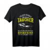 Leg Dich Niemals Mit Einem Taucher An - Humoriges Tauchgänge & Wasserabenteuer T-Shirt für Taucher und Wassersportfans